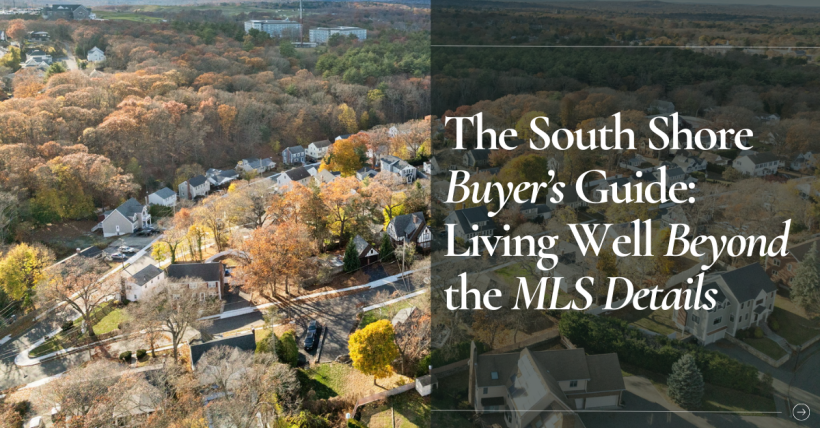 The South Shore Buyer’s Guide: Living Well Beyond the MLS Details